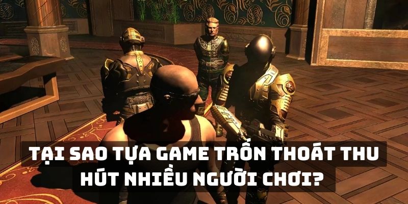 ly-do-top-game-tron-thoat-thu-vi-thu-hut